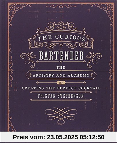 The Curious Bartender: The Artistry and Alchemy of Creating the Perfect Cocktail