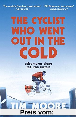 The Cyclist Who Went Out in the Cold: Adventures Along the Iron Curtain Trail