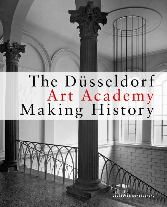 The D�sseldorf Art Academy: Making History since 1945