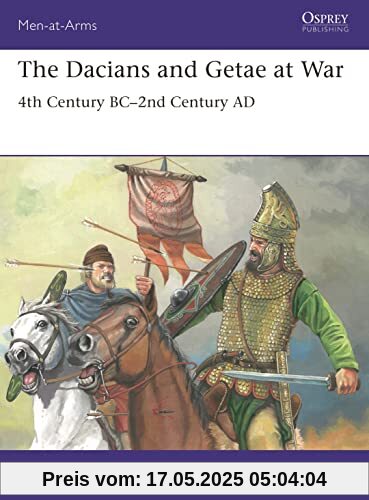 The Dacians and Getae at War: 4th Century BC– 2nd Century AD (Men-at-Arms)