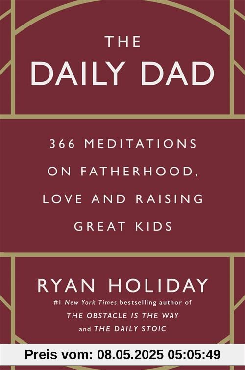 The Daily Dad: 366 Meditations on Fatherhood, Love and Raising Great Kids The Daily Dad: 366 Meditations on Fatherhood, Love and Raising Great Kids