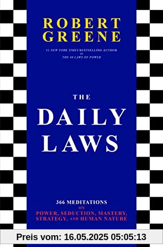 The Daily Laws: 366 Meditations on Power, Seduction, Mastery, Strategy, and Human Nature The Daily Laws: 366 Meditations on Power, Seduction, Mastery, Strategy, and Human Nature