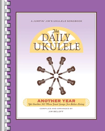 The Daily Ukulele - Another Year.: Yet Another 365 More Great Songs for Better Living von Hal Leonard