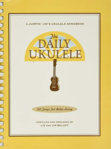 The Daily Ukulele: 365 Songs for Better Living (Jumpin' Jim's Ukulele Songbooks)