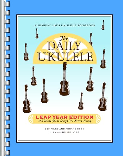 The Daily Ukulele: Leap Year Edition: 366 More Great Songs for Better Living (Jumpin' Jim's Ukulele Songbooks) von HAL LEONARD