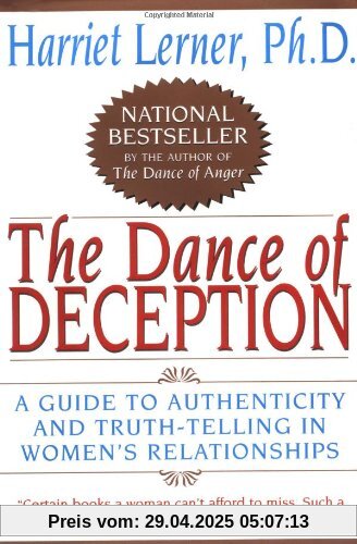 The Dance of Deception: A Guide to Authenticity and Truth-Telling in Women's Relationships: Pretending and Truth-Telling in Women's Lives
