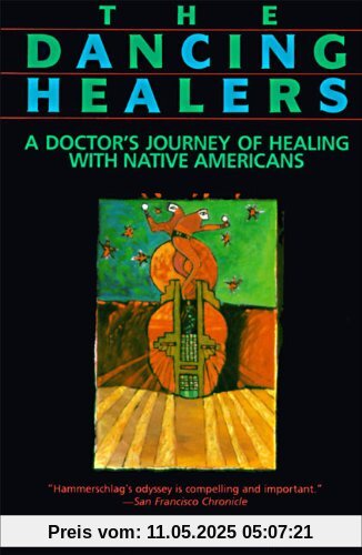 The Dancing Healers: A Doctor's Journey of Healing with Native Americans