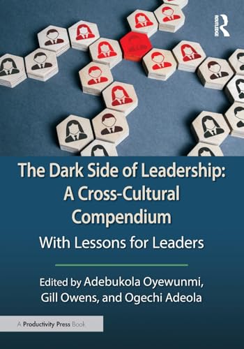 The Dark Side of Leadership: A Cross-Cultural Compendium: A Cross-cultural Compendium With Lessons for Leaders The Dark Side of Leadership: A Cross-Cultural Compendium: A Cross-cultural Compendium With Lessons for Leaders von Productivity Press