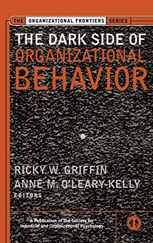 The Dark Side of Organizational Behavior (J-B Siop Frontiers Series)