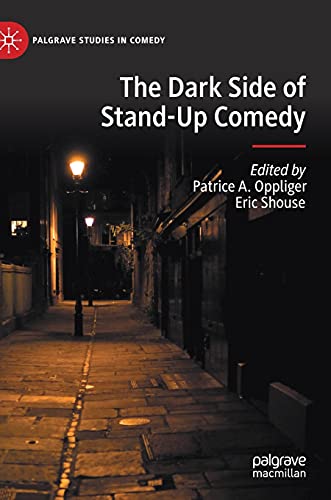 The Dark Side of Stand-Up Comedy (Palgrave Studies in Comedy)
