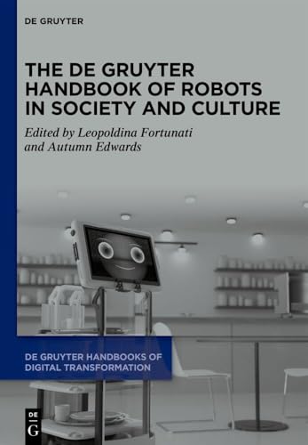 The De Gruyter Handbook of Robots in Society and Culture (De Gruyter Handbooks of Digital Transformation, 3) von De Gruyter