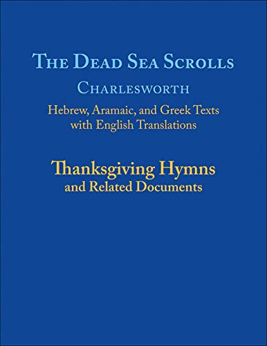 The Dead Sea Scrolls: Thanksgiving Hymns and Related Documents (Dead Sea Scrolls Series, 5)