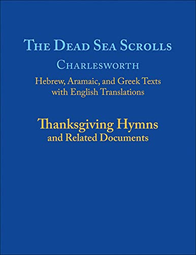 The Dead Sea Scrolls: Thanksgiving Hymns and Related Documents (Dead Sea Scrolls Series, 5)