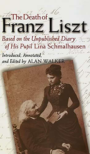 The Death of Franz Liszt: Based on the Unpublished Diary of His Pupil Lina Schmalhausen von Cornell University Press