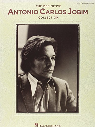 The Definitive Antonio Carlos Jobim Collection: Piano/ Vocal/ Guitar The Definitive Antonio Carlos Jobim Collection: Piano/ Vocal/ Guitar
