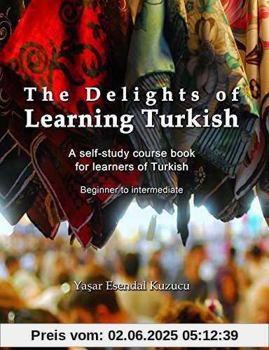 The Delights of Learning Turkish: A self-study course book for learners of Turkish