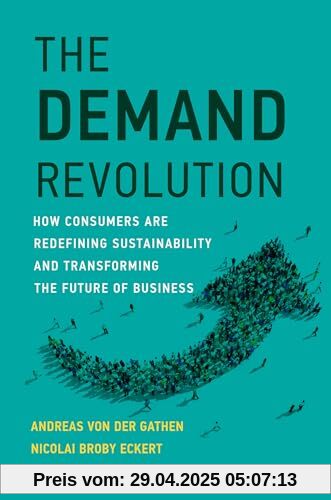 The Demand Revolution: How Consumers Are Redefining Sustainability and Transforming the Future of Business (Management on the Cutting Edge)
