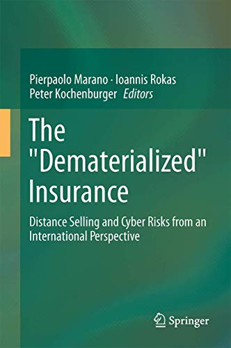The "Dematerialized" Insurance: Distance Selling and Cyber Risks from an International Perspective The "Dematerialized" Insurance: Distance Selling and Cyber Risks from an International Perspective von Springer