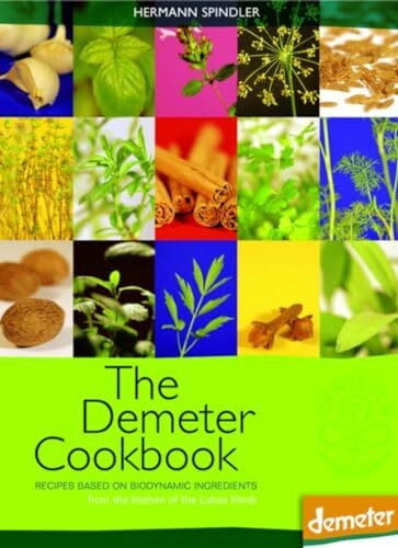 The Demeter Cookbook: Recipes Based on Biodynamic Ingredients, from the Kitchen of the Lukas K...