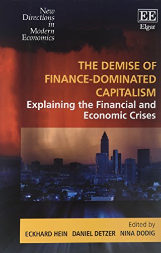The Demise of Finance-dominated Capitalism: Explaining the Financial and Economic Crises (New Directions in Modern Economics)