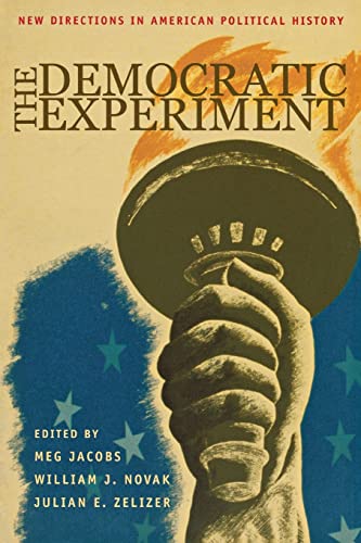 The Democratic Experiment: New Directions In American Political History (Politics And Society In Twentieth-Century America (Paperback)) von Princeton University Press