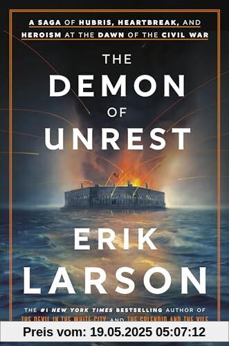 The Demon of Unrest: A Saga of Hubris, Heartbreak, and Heroism at the Dawn of the Civil War