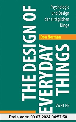 The Design of Everyday Things: Psychologie und Design der alltäglichen Dinge