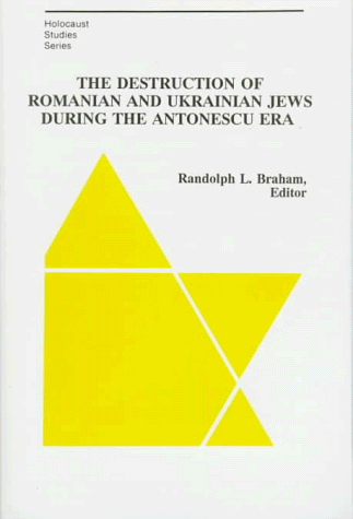 The Destruction of Romanian and Ukrainian Jews During the Antonescu Era (East European Monographs) von Columbia University Press