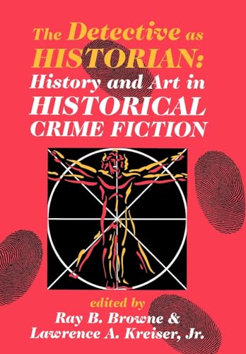 The Detective As Historian: History and Art in Historical Crime Fiction von Popular Press