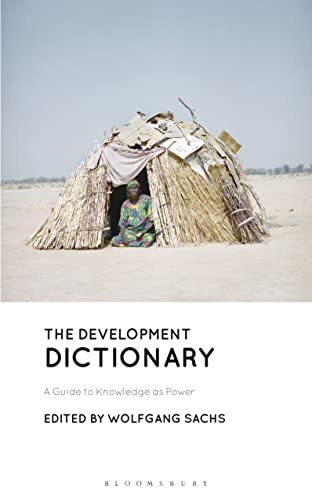 The Development Dictionary: A Guide to Knowledge as Power (Development Essentials)