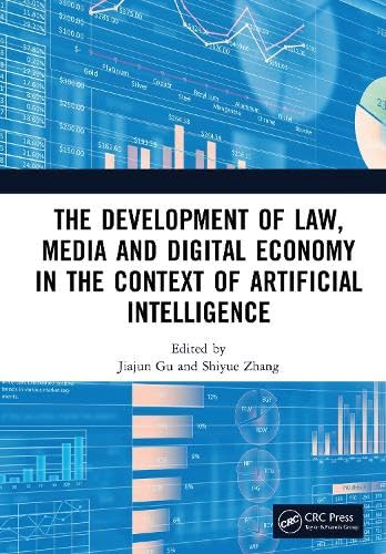 The Development of Law, Media and Digital Economy in the Context of Artificial Intelligence: Proceedings of the International Conference on Digital ... China, December 13th–14th, 2024 von CRC Press