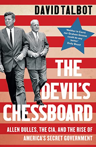 The Devil’s Chessboard: Allen Dulles, the CIA, and the Rise of America’s Secret Government