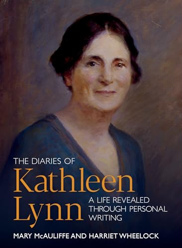 The Diaries of Kathleen Lynn: A Life Revealed Through Personal Writing von University College Dublin Press