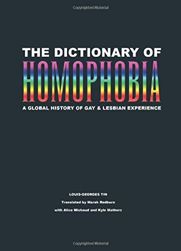 The Dictionary of Homophobia: A Global History of Gay & Lesbian Experience The Dictionary of Homophobia: A Global History of Gay & Lesbian Experience