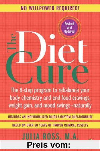 The Diet Cure: The 8-Step Program to Rebalance Your Body Chemistry and End Food Cravings, Weigh t Gain, and Mood Swings--Naturally