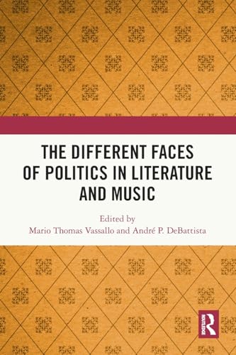 The Different Faces of Politics in Literature and Music The Different Faces of Politics in Literature and Music von Routledge India