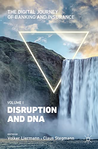 The Digital Journey of Banking and Insurance, Volume I: Disruption and DNA The Digital Journey of Banking and Insurance, Volume I: Disruption and DNA von Palgrave Macmillan