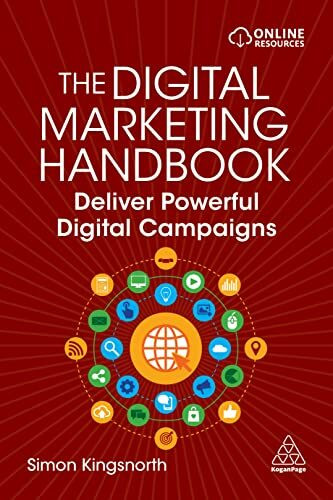 The Digital Marketing Handbook: Deliver Powerful Digital Campaigns The Digital Marketing Handbook: Deliver Powerful Digital Campaigns