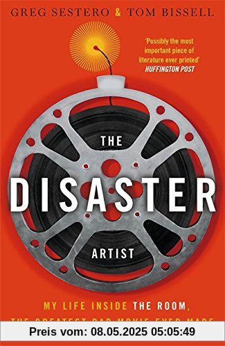 The Disaster Artist: My Life Inside The Room, the Greatest Bad Movie Ever Made