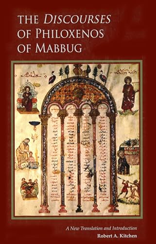 The Discourses of Philoxenos of Mabbug: A New Translation and Introduction (Cistercian Studies Series, Band 235)