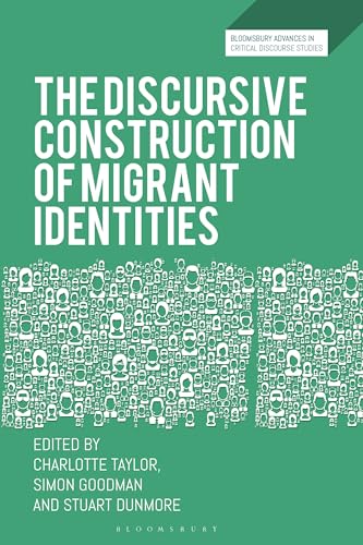 Discursive Construction of Migrant Identities, The (Bloomsbury Advances in Critical Discourse Studies) von Bloomsbury Academic