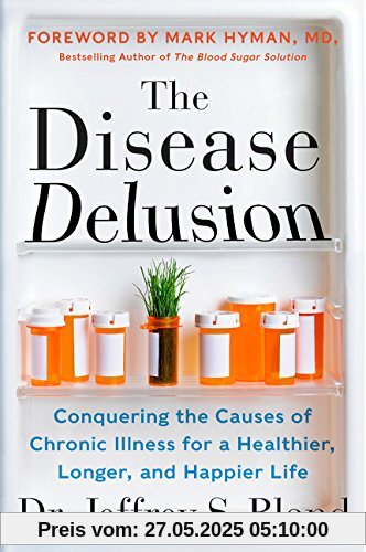 The Disease Delusion: Conquering the Causes of Chronic Illness for a Healthier, Longer, and Happier Life