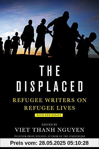 The Displaced: Refugee Writers on Refugee Lives