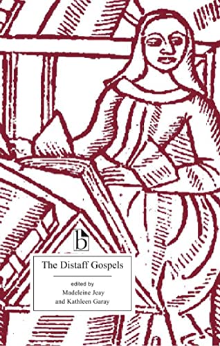 The Distaff Gospels: A First Modern English Edition of ""Les Evangiles Des Quenouilles von Broadview Press Inc