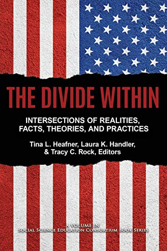 The Divide Within: Intersections of Realities, Facts, Theories, and Practices (Social Science Education Consortium Book Series) von Information Age Publishing