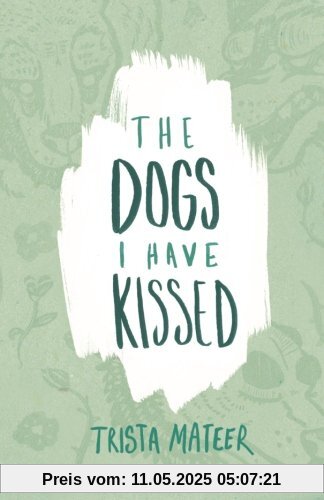 The Dogs I Have Kissed