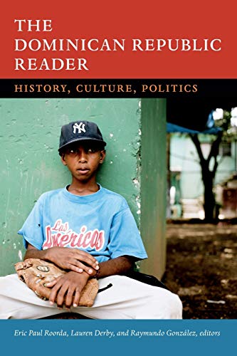 The Dominican Republic Reader: History, Culture, Politics (The Latin America Readers)