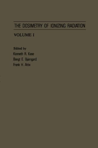 The Dosimetry of Ionizing Radiation, Volume I