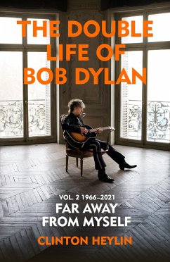 The Double Life of Bob Dylan Volume 2: 1966-2021 von Bodley Head / Random House UK