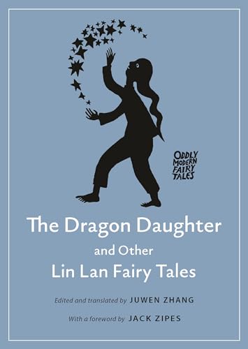 The Dragon Daughter and Other Lin Lan Fairy Tales (Oddly Modern Fairy Tales) von Princeton University Press
